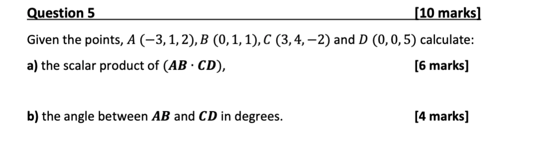 Solved Question 5 [10 marks] Given the points, A (-3,1,2), B | Chegg.com
