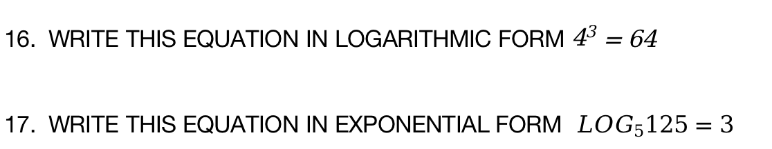 Solved 16. WRITE THIS EQUATION IN LOGARITHMIC FORM 43=64 17. | Chegg.com