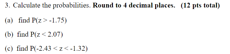 Solved 3. Calculate the probabilities. Round to 4 decimal | Chegg.com