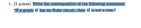 Solved 1. (2 points) Write the contrapositive of the | Chegg.com