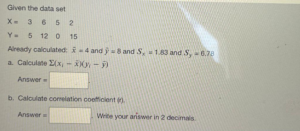 Solved Given the data set X = 3 6 5 2 Y = 5 12 0 15 Already | Chegg.com
