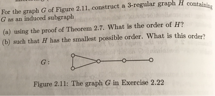 Solved For the graph G of Figure 2.11, construct a 3-regular | Chegg.com