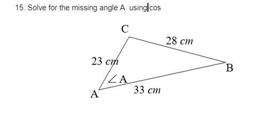 Solved 15. Solve for the missing angle A using/cos | Chegg.com