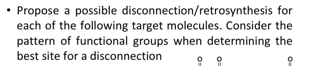 Solved Propose a possible disconnection/retrosynthesis for | Chegg.com