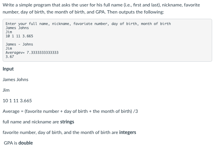 Solved Write a simple program that asks the user for his | Chegg.com