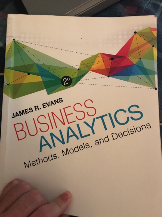 2e JAMES R. EVANS BUSINESS ANALYTICS Methods, Models, | Chegg.com