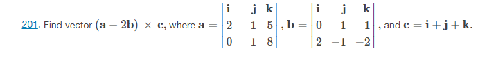 Solved 201. Find vector (a - 2b) x c, where a = 2 i 2 0 jk | Chegg.com