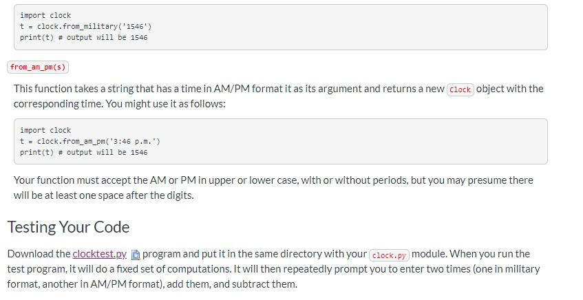 import clock t = clock.from_military(1546) print(t) # output will be 1546 from_am_pm(s) This function takes a string that h