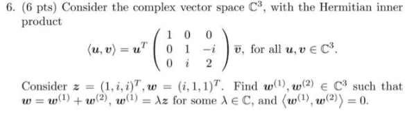 Solved 6. (6 pts) Consider the complex vector space C3, with | Chegg.com