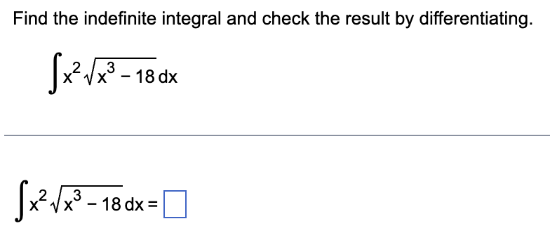 Solved Find the indefinite integral and check the result by | Chegg.com