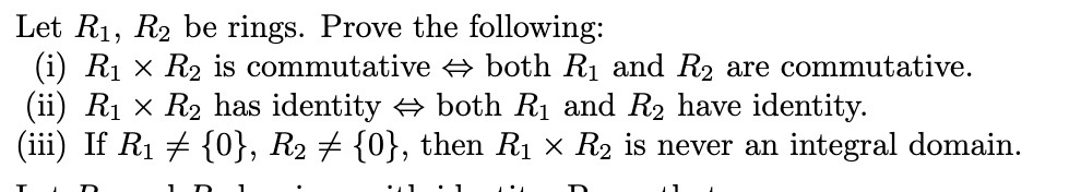 Solved Let R1,R2 ﻿be rings. Prove the following:(i) R1×R2 | Chegg.com