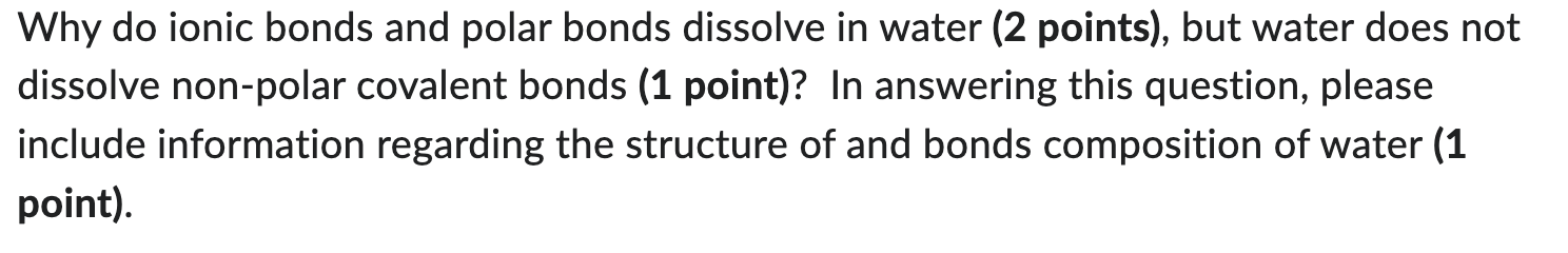 Solved Why do ionic bonds and polar bonds dissolve in water | Chegg.com