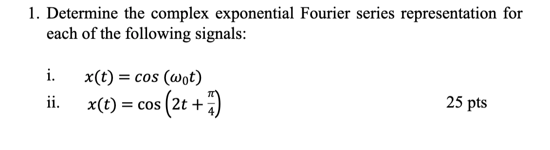 Solved 1 Determine The Complex Exponential Fourier Series