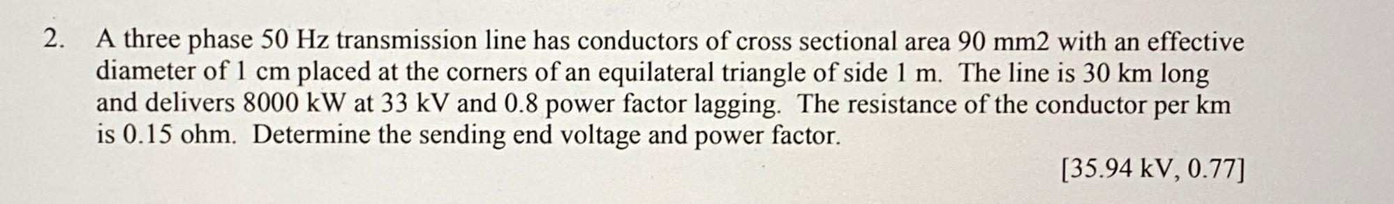 Solved A three phase 50 Hz transmission line has conductors | Chegg.com