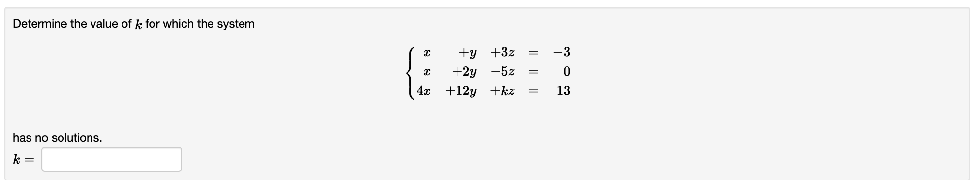 Solved Determine The Value Of K For Which The System Has No