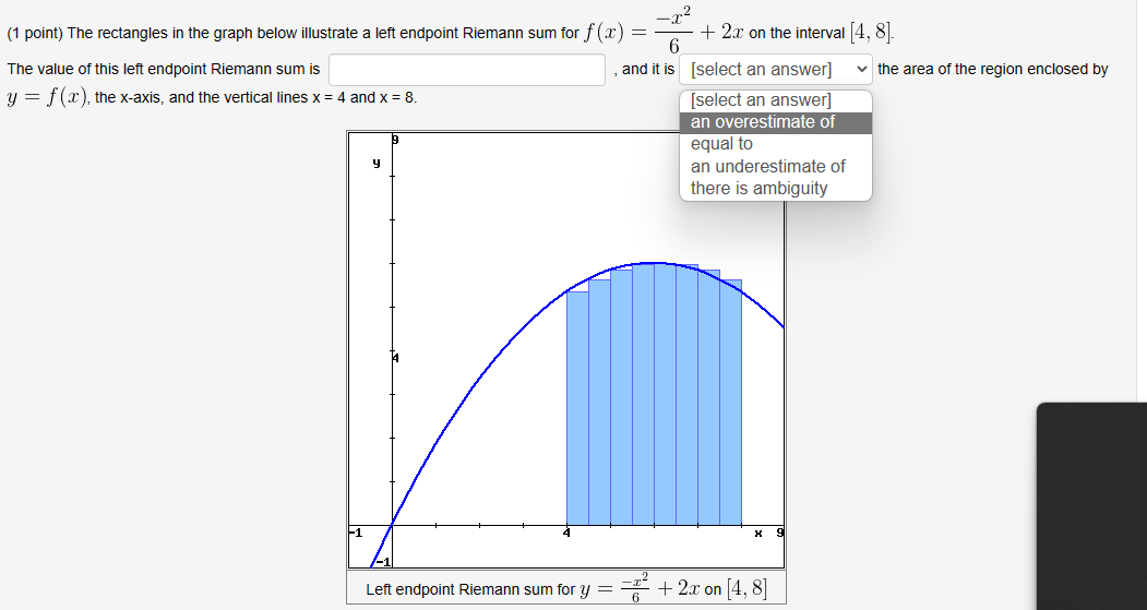 (1 point) The rectangles in the graph below illustrate a left endpoint Riemann sum for \( f(x)=\frac{-x^{2}}{6}+2 x \) on the