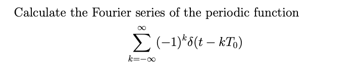 Solved Calculate the Fourier series of the periodic function | Chegg.com