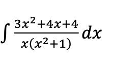 Solved 3x2 +4x+4 S •dx X x(x2+1) | Chegg.com