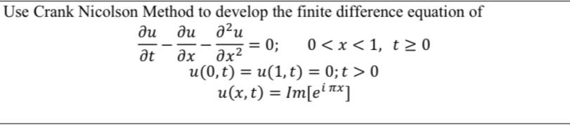 Solved Use Crank Nicolson Method to develop the finite | Chegg.com