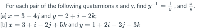 Solved For each pair of the following quaternions x and y, | Chegg.com