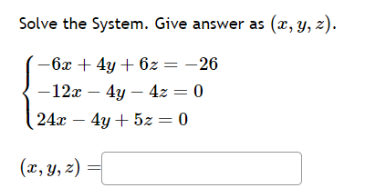 Solved Solve the System. Give answer as (x,y,z). | Chegg.com