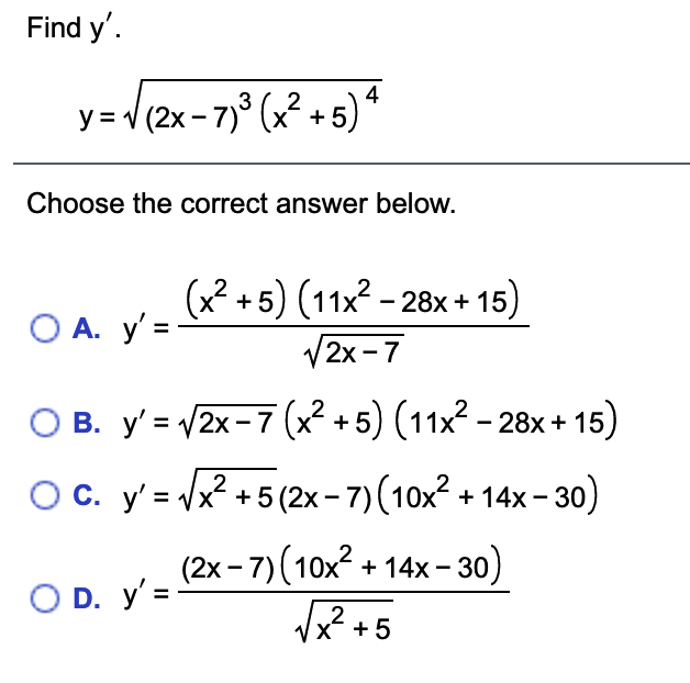 Solved Find y'. 4 y= 1 (2x - 7) 3 (x²+5)* 2 X +5 Choose the | Chegg.com