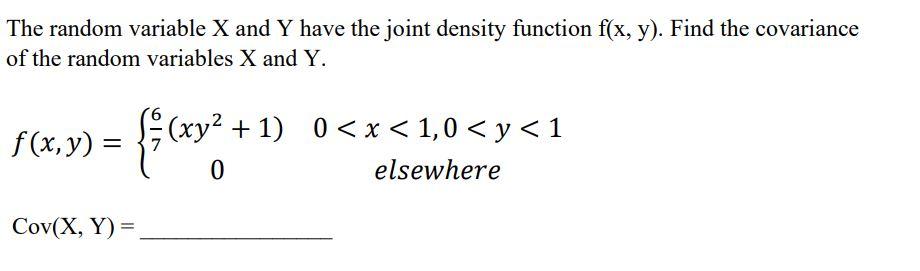 Solved The random variable X and Y have the joint density | Chegg.com