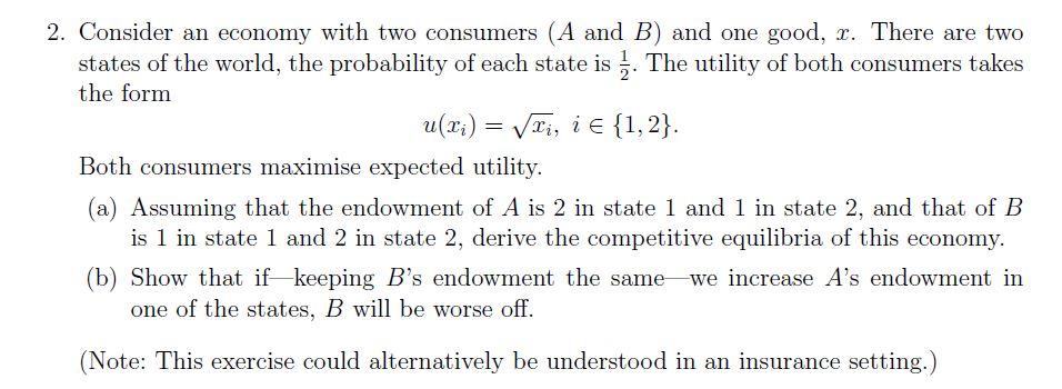 Solved 2. Consider an economy with two consumers (A and B) | Chegg.com