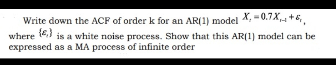 Solved Write down the ACF of order k for an AR(1) model | Chegg.com