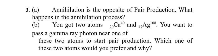Solved 3. (a) Annihilation is the opposite of Pair | Chegg.com