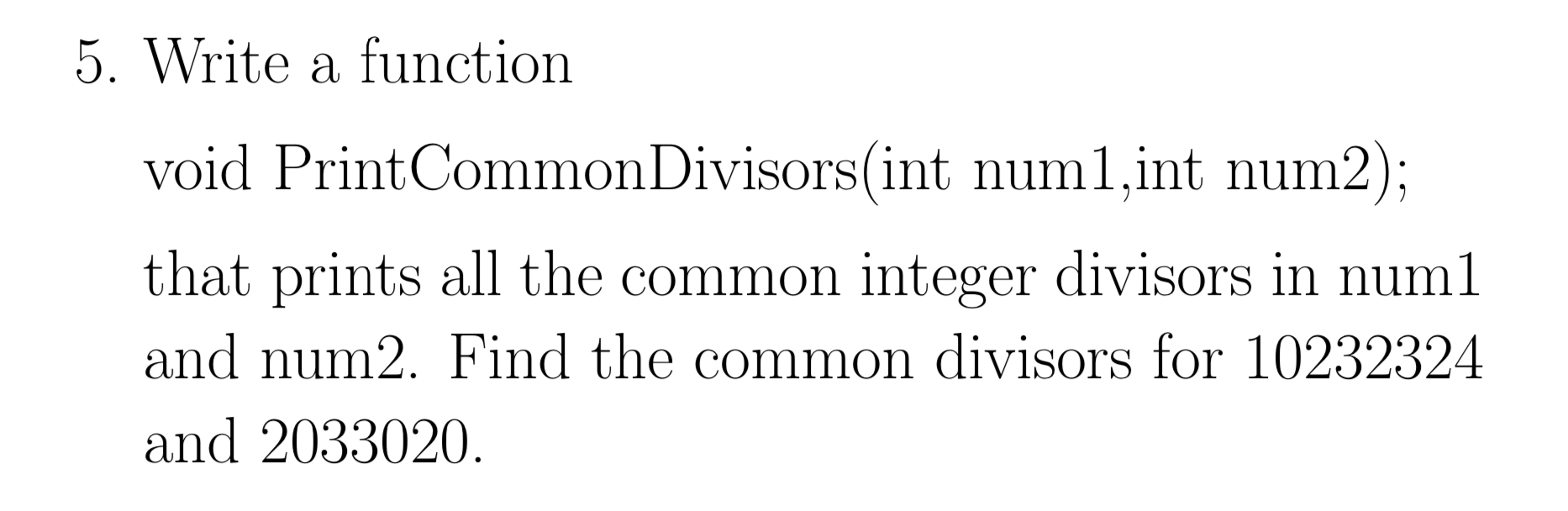 Solved 5. Write a function void PrintCommon Divisors(int | Chegg.com