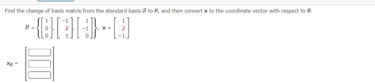 Solved Find The Change Of Basis Matrix From The Standard | Chegg.com