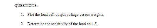 Solved QUESTIONS: 1. Plot the load cell output voltage | Chegg.com
