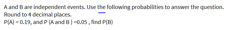 Solved A And B Are Independent Events. Use The Following | Chegg.com