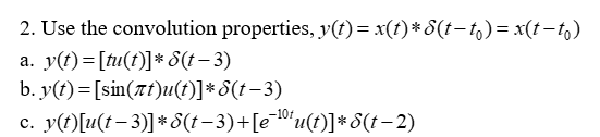 Solved 2. Use the convolution properties, | Chegg.com