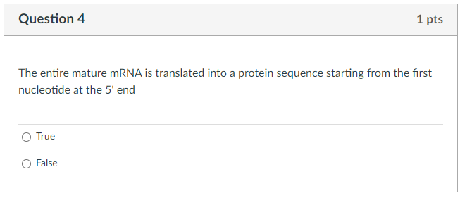 Solved Question 4 1 pts The entire mature mRNA is translated | Chegg.com