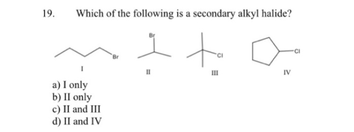 Solved: 19.Which Of The Following Is A Secondary Alkyl Hal... | Chegg.com