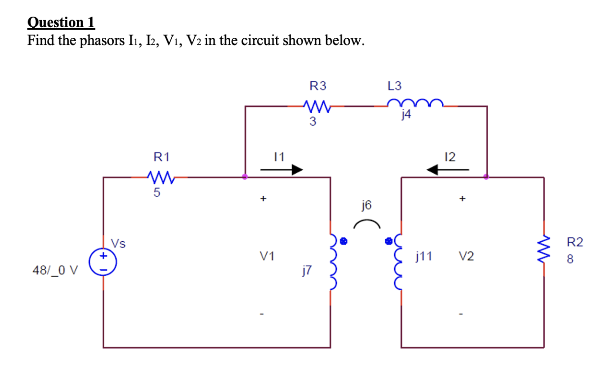 Solved Question 1 Find the phasors I1, I2, V1, V2 in the | Chegg.com