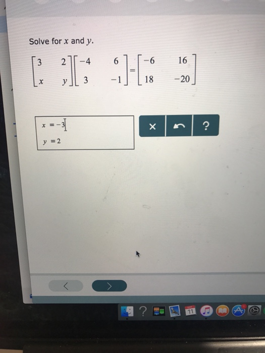 Solved Solve for x and y. [3 2 x y] [-4 6 3 -1] = [-6 16 | Chegg.com