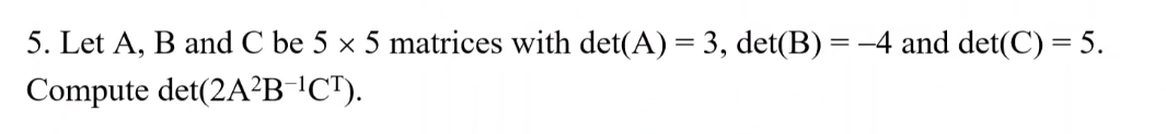 Solved 5. Let A,B And C Be 5×5 Matrices With | Chegg.com