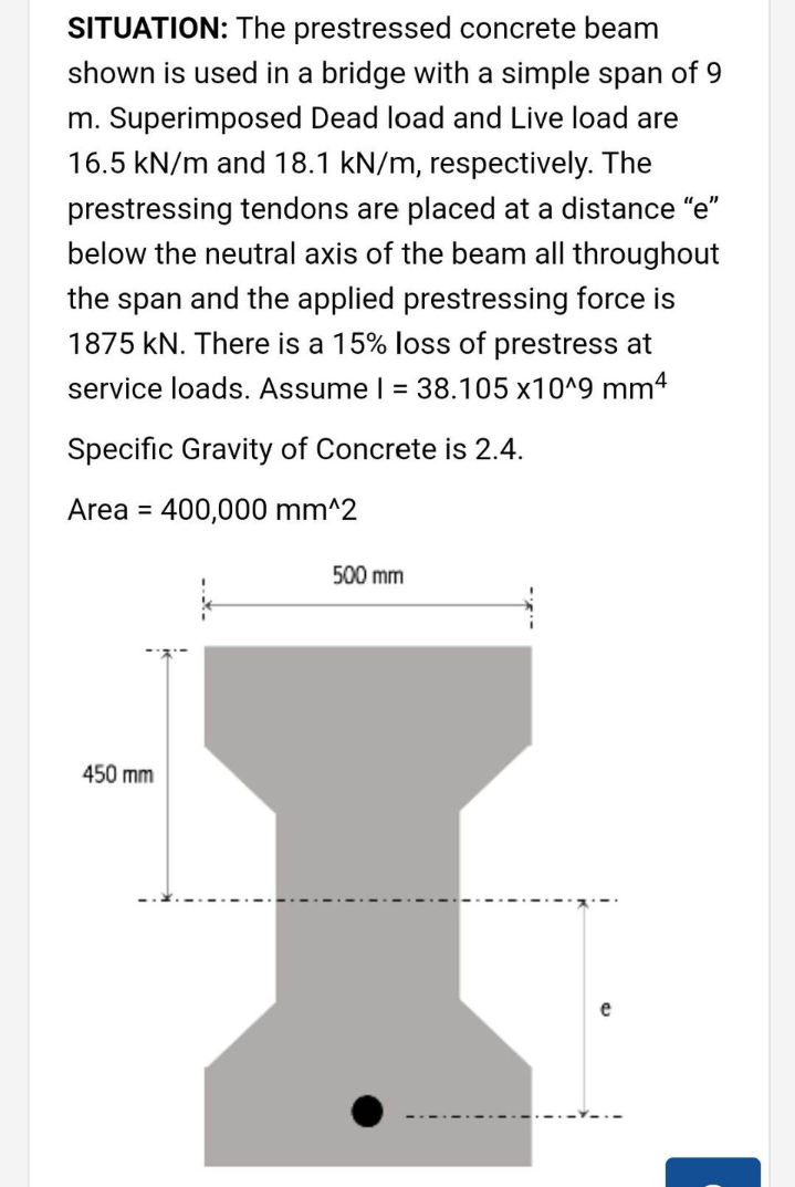 SITUATION: The prestressed concrete beam shown is used in a bridge with a simple span of 9 m. Superimposed Dead load and Live