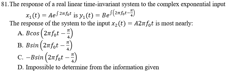 Solved 81. The response of a real linear time-invariant | Chegg.com