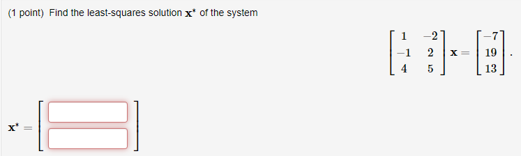 Solved 1 point) Find the least-squares solution x of the | Chegg.com