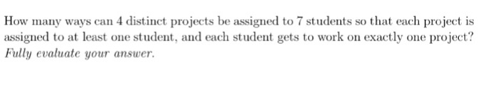 Solved How many ways can 4 distinct projects be assigned to | Chegg.com