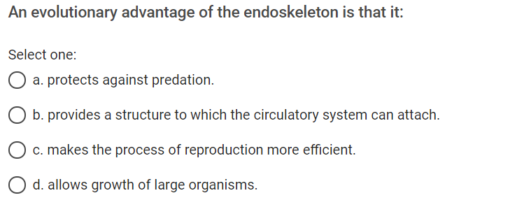 Solved An evolutionary advantage of the endoskeleton is that | Chegg.com