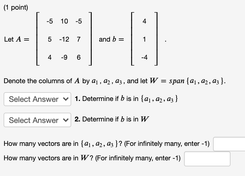 Solved (1 point) -5 10 -5 4 Let A = 5 -12 7 and b = 1 4 -9 6 | Chegg.com