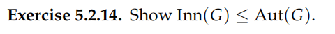 Solved Exercise 5.2.14. Show Inn(G)≤Aut(G) | Chegg.com