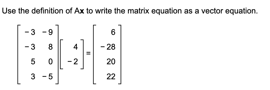 Solved Use the definition of Ax ﻿to write the matrix | Chegg.com