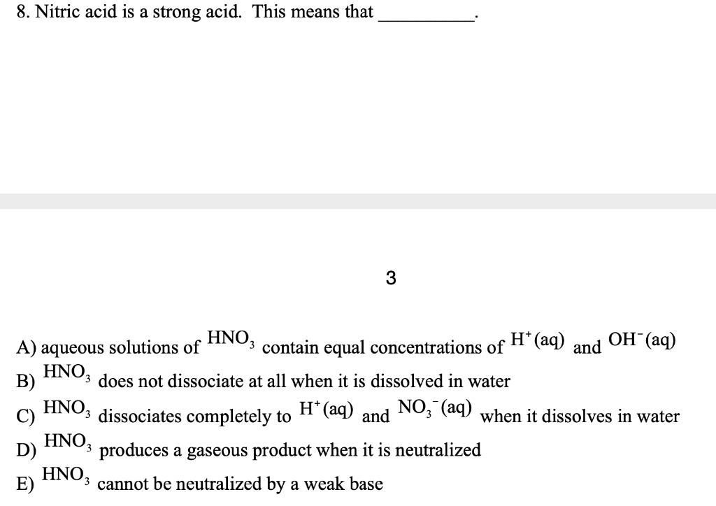 Solved 8 Nitric Acid Is A Strong Acid This Means That A Chegg Com