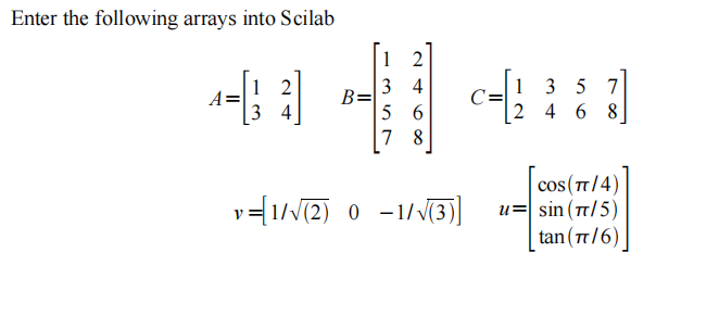 Solved Enter the following arrays into Scilab 1=1 1 2 3 4 BE | Chegg.com